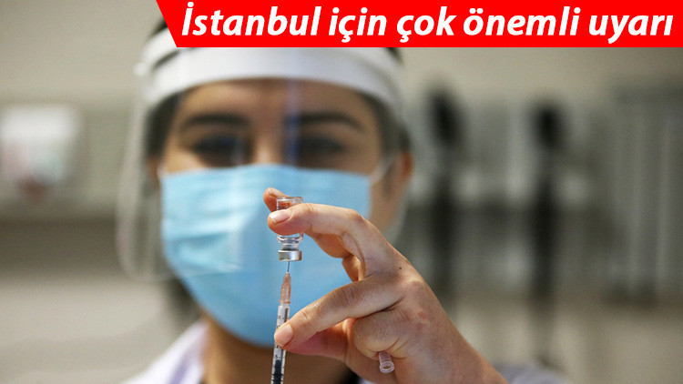 En çok vaka görülen illerden İstanbulda çok önemli uyarı Aşı sırası gelmesine rağmen...
