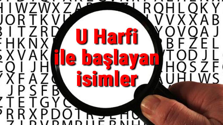 U Harfi ile başlayan hayvan, şehir, ülke, isim, eşya, bitki, çiçek, meyve, kuş ve ünlü (Artist) isimleri