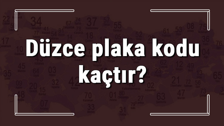 Düzce plaka kodu kaçtır Düzce ve ilçelerinin plaka harfleri Düzce plaka kodu kaçtır Düzce ve ilçelerinin plaka harfleri