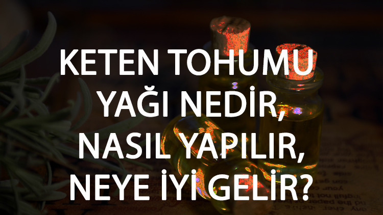 Keten Tohumu Yağı Nedir, Nasıl Yapılır Ve Neye İyi Gelir Keten Tohumu Yağı Faydaları Ve Kullanımı Keten Tohumu Yağı Nedir, Nasıl Yapılır Ve Neye İyi Gelir Keten Tohumu Yağı Faydaları Ve Kullanımı