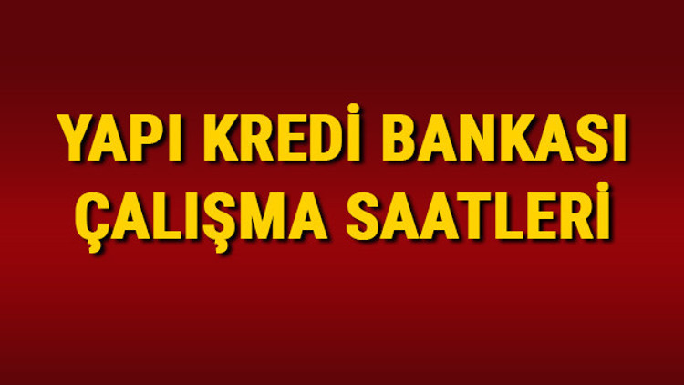 Yapı Kredi Bankası çalışma saatleri 2024 || Yapı Kredi Bankası saat kaçta açılıyor, kaçta kapanıyor, kaça kadar açık Yapı Kredi Bankası şubeleri ve öğle arası saatleri