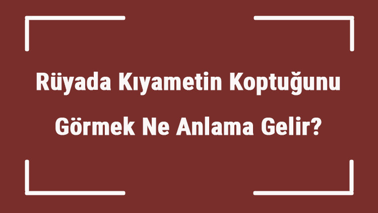 Rüyada Kıyametin Koptuğunu Görmek Ne Anlama Gelir Rüyada Kıyamet Olduğunu Sanmak Ve Duymak Tabiri Rüyada Kıyametin Koptuğunu Görmek Ne Anlama Gelir Rüyada Kıyamet Olduğunu Sanmak Ve Duymak Tabiri