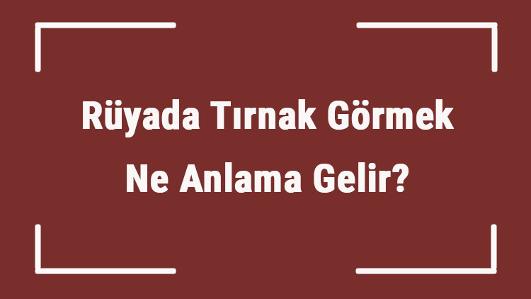 Rüyada Tırnak Görmek Ne Anlama Gelir Rüyada Tırnak Kırılması, Atması Ve Düşmesi Tabiri