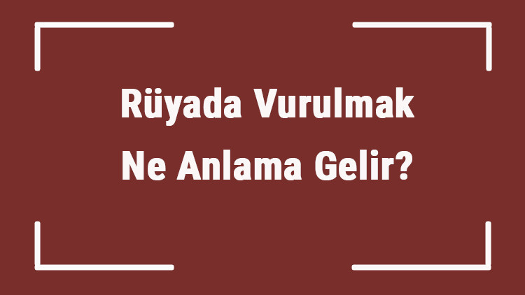 Rüyada Vurulmak Ne Anlama Gelir Rüyada Bacaktan, Elinden Ve Dizinden Vurulmak Tabiri