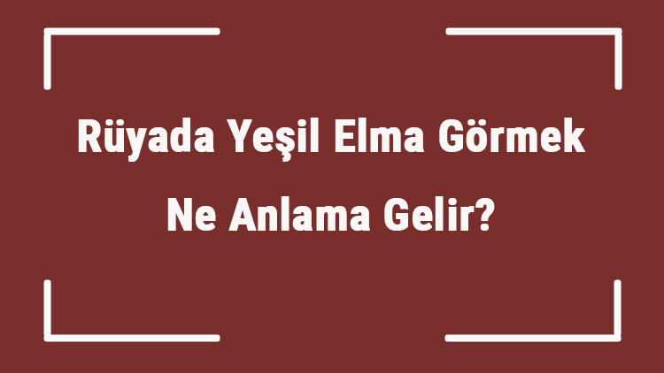 Rüyada Yeşil Elma Görmek Ne Anlama Gelir Rüyada Yeşil Elma Yemek Ve Toplamak Tabiri Rüyada Yeşil Elma Görmek Ne Anlama Gelir Rüyada Yeşil Elma Yemek Ve Toplamak Tabiri