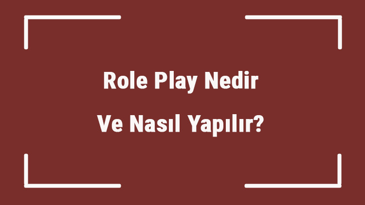 Role Play Nedir Ve Nasıl Yapılır Roleplay (Rol Yapma) Terimleri, Hikaye Örnekleri Ve Karakter Hikayesi