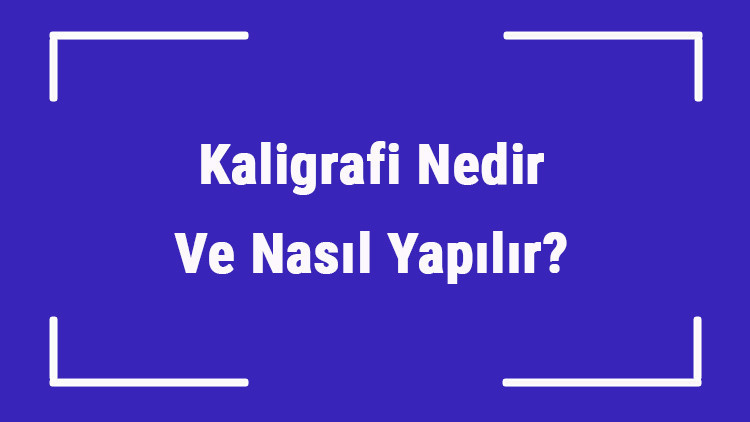 Kaligrafi Nedir Ve Nasıl Yapılır Kaligrafi Sanatı Hakkında Bilgi Kaligrafi Nedir Ve Nasıl Yapılır Kaligrafi Sanatı Hakkında Bilgi