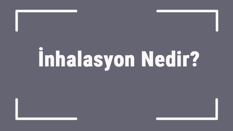 İnhalasyon Nedir İnhalasyon Nasıl Ve Ne İçin Kullanılır