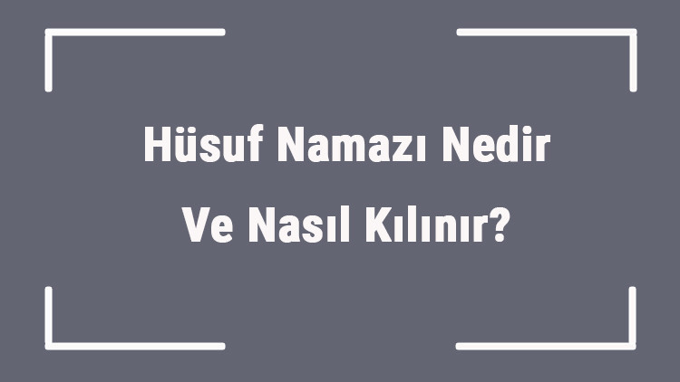 Hüsuf Namazı Nedir Ve Nasıl Kılınır Hüsuf Namazı Kaç Rekattır Ve Niçin Kılınır