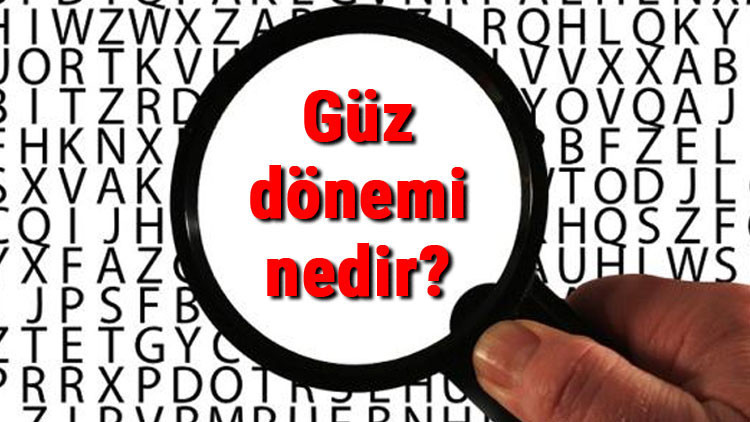 Güz dönemi nedir Üniversitede güz ve bahar dönemi ne zamandır