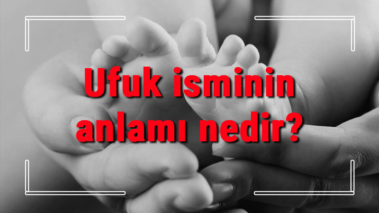 Ufuk isminin anlamı nedir Ufuk ne demek Ufuk adının özellikleri, analizi ve kökeni Ufuk isminin anlamı nedir Ufuk ne demek Ufuk adının özellikleri, analizi ve kökeni