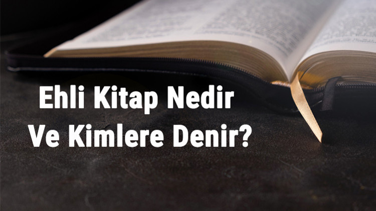 Ehli Kitap Nedir Ve Kimlere Denir Kuranda Ehli Kitap Ayetleri