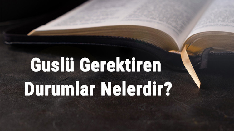 Guslü Gerektiren Durumlar Nelerdir Gusül Abdesti Almayı Gerektiren Haller