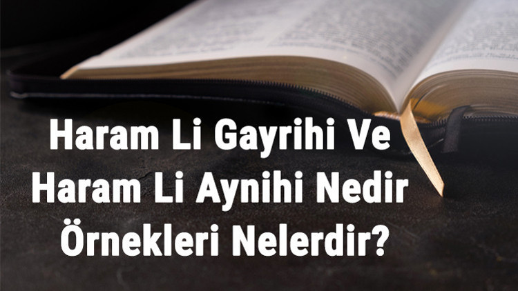 Haram Li Gayrihi Ve Haram Li Aynihi Nedir Ve Örnekleri Nelerdir Haram Li Gayrihi Ve Haram Li Aynihi Nedir Ve Örnekleri Nelerdir