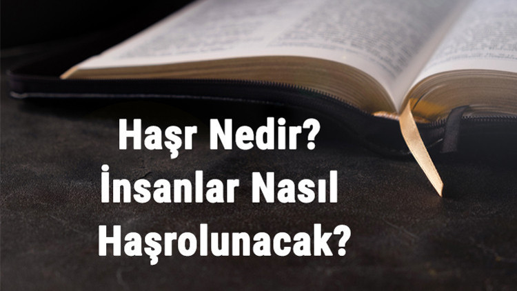 Haşr Nedir İnsanlar Nasıl Haşrolunacak
