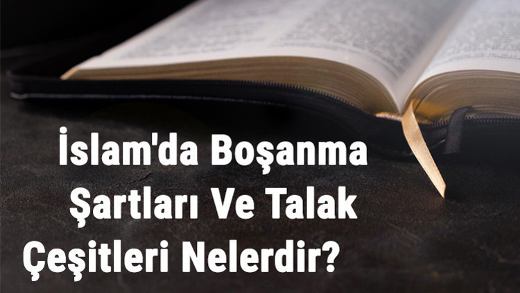 İslamda Boşanma Şartları Ve Talak Çeşitleri Nelerdir Rici, Bain, Sünni Ve Bidi Talak Hakkında Bilgi