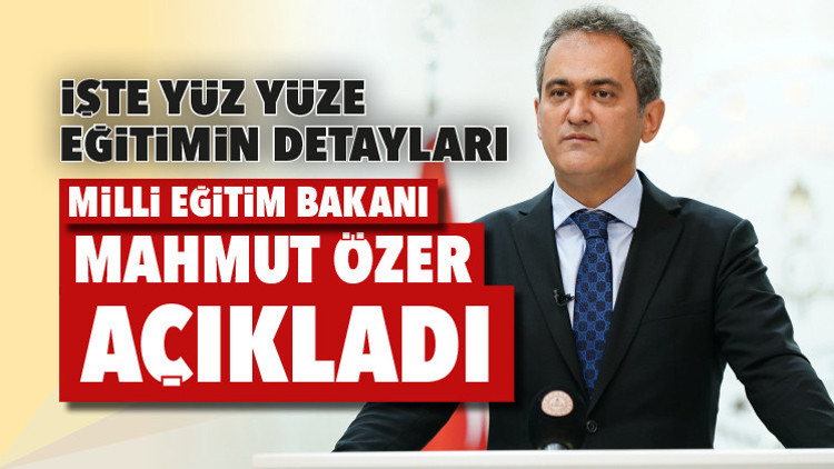 İşte yüz yüze eğitimin detayları... Milli Eğitim Bakanı Mahmut Özer açıkladı