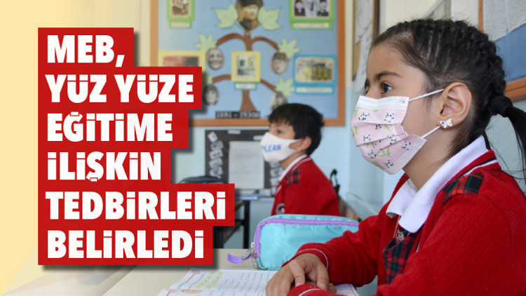 MEB, yüz yüze eğitime ilişkin tedbirleri belirledi