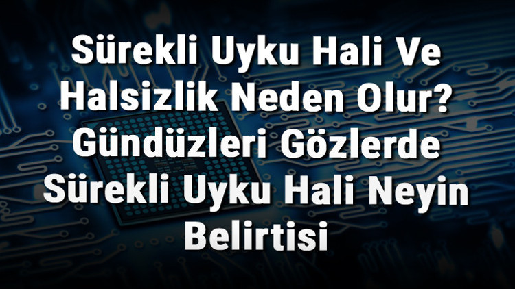 Sürekli Uyku Hali Ve Halsizlik Neden Olur Gündüzleri Gözlerde Sürekli Uyku Hali Neyin Belirtisi Sürekli Uyku Hali Ve Halsizlik Neden Olur Gündüzleri Gözlerde Sürekli Uyku Hali Neyin Belirtisi