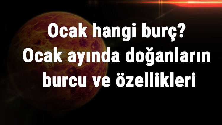 Ocak Hangi Burç Ocak Ayında Doğanların Burcu Ve Özellikleri