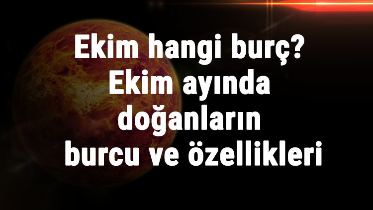 Ekim Hangi Burç Ekim Ayında Doğanların Burcu Ve Özellikleri