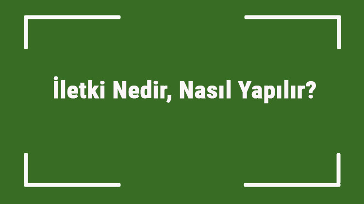 İletki Nedir, Nasıl Yapılır İletki Nasıl Kullanılır Ve Çizilir
