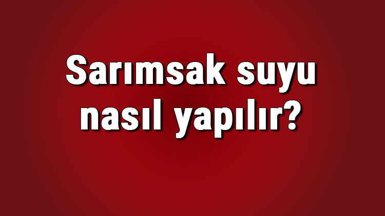 Sarımsak suyu nasıl yapılır ve ne işe yarar Evde sarımsak suyu yapımı ve tarifi Sarımsak suyu nasıl yapılır ve ne işe yarar Evde sarımsak suyu yapımı ve tarifi