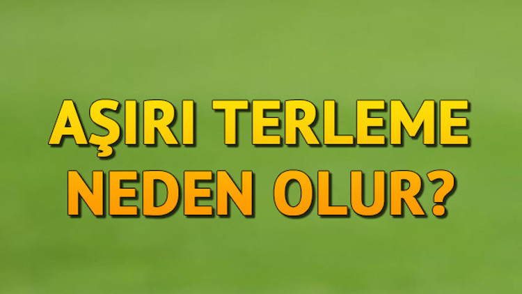 Aşırı Terleme Neden Olur Aşırı Terleme Hangi Hastalığın Belirtisidir Aşırı Terlemeye Ne İyi Gelir