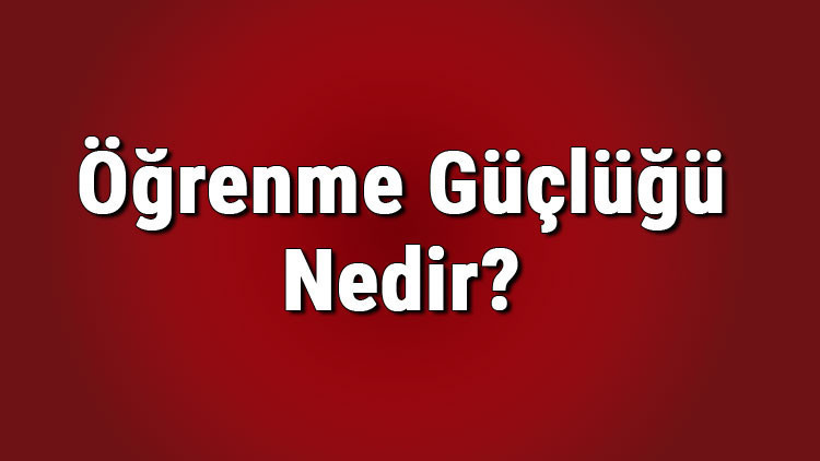 Öğrenme güçlüğü nedir, nasıl tedavi edilir Öğrenme güçlüğü için özel eğitim yöntemleri..