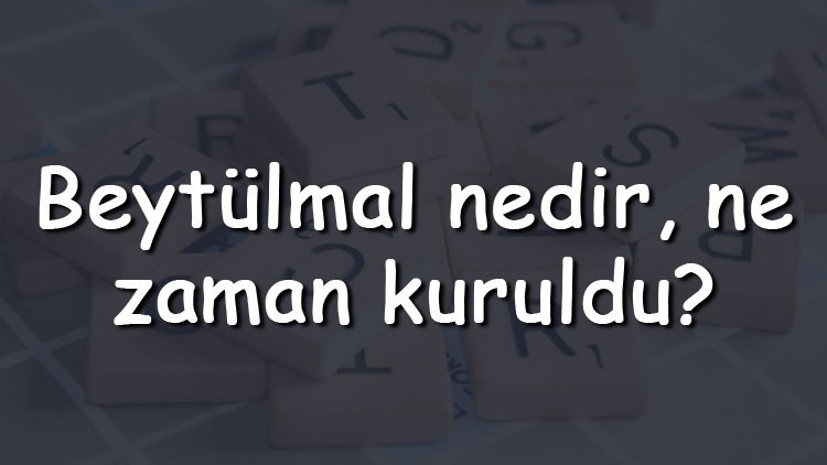 Beytülmal nedir, ne zaman kuruldu Beytümal kimin döneminde kuruldu, gelirleri nelerdir