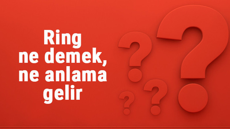 Ring ne demek, ne anlama gelir Ring kelimesinin TDK sözlük anlamı