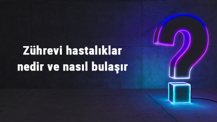 Zührevi hastalıklar nedir ve nasıl bulaşır Zührevi hastalıkların belirtileri ve tedavisi