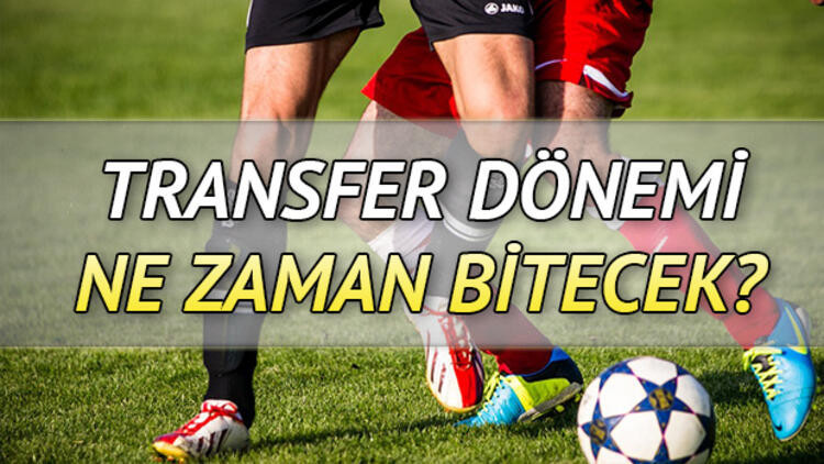 Transfer sezonu ne zaman bitiyor 2022 transfer dönemi detayları