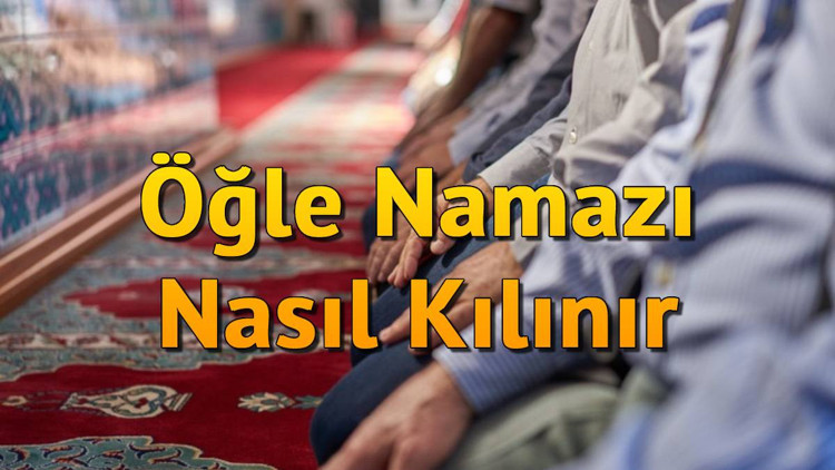 Öğle namazı kaç rekat ve nasıl kılınır Erkek & Kadın Diyanet öğlen namazı kılınışı ve niyeti (Detaylı Anlatım)