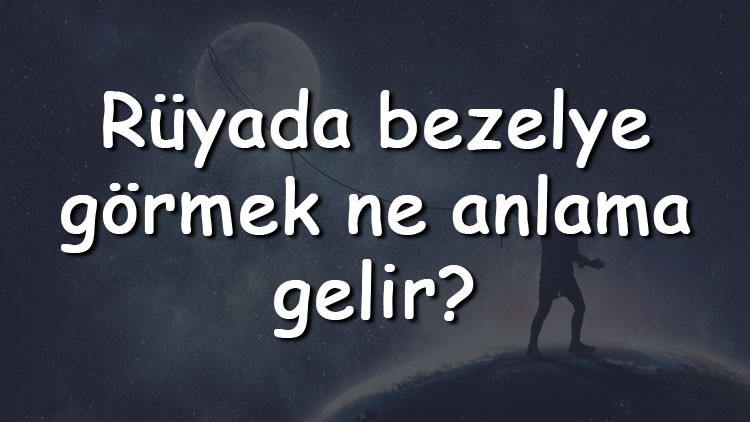 Rüyada bezelye görmek ne anlama gelir Rüyada bezelye ayıklamak ve pişirmek tabiri