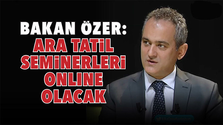 Bakan Özer: Ara tatil seminerleri online olacak Bakan Özer: Ara tatil seminerleri online olacak