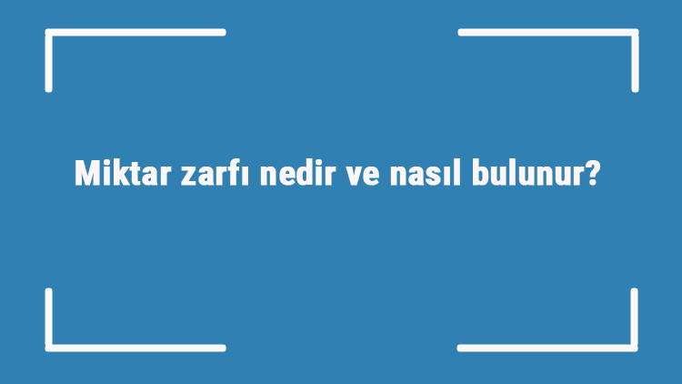 Miktar zarfı nedir ve nasıl bulunur Azlık çokluk zarfı örnek cümleleri ile konu anlatımı