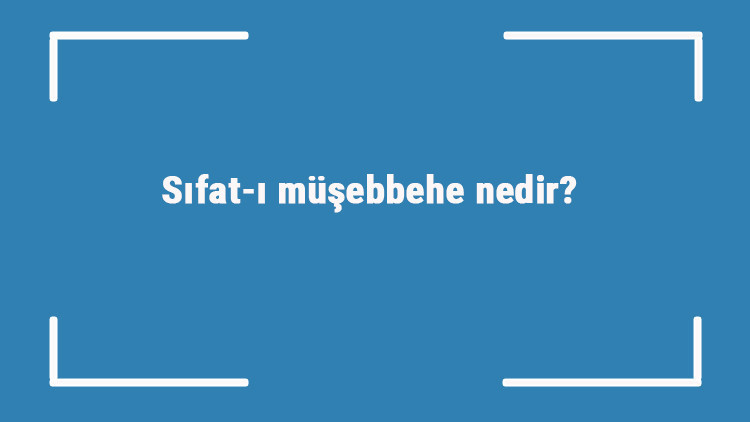 Sıfat-ı müşebbehe nedir Arapça sıfatı müşebbehe konu anlatımı Sıfat-ı müşebbehe nedir Arapça sıfatı müşebbehe konu anlatımı