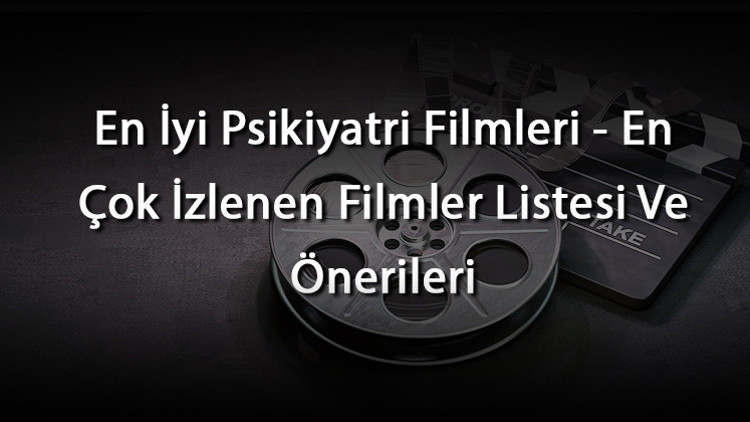 En İyi Psikiyatri Filmleri - En Çok İzlenen Filmler Listesi Ve Önerileri