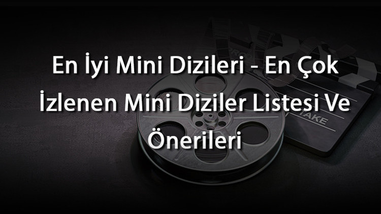En İyi Mini Dizileri - En Çok İzlenen Mini Diziler Listesi Ve Önerileri