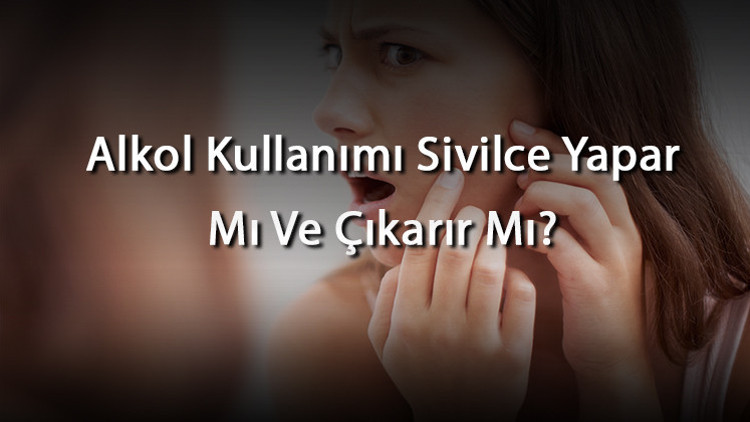 Alkol Kullanımı Sivilce Yapar Mı Ve Çıkarır Mı