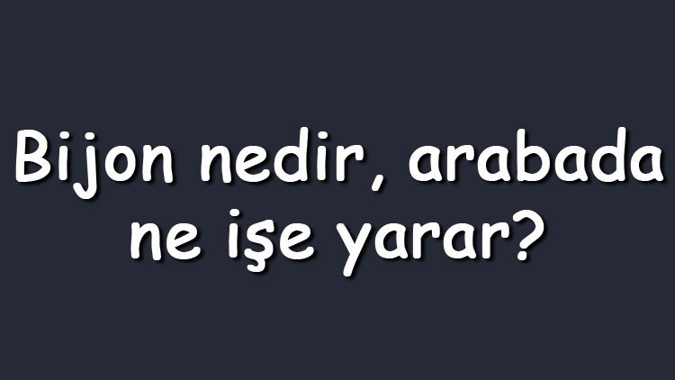 Bijon nedir, arabada ne işe yarar Bijon anahtarı nerede kullanılır, hangi yöne açılır