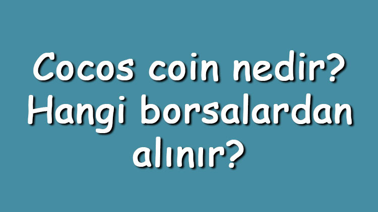 Cocos coin nedir Hangi borsalardan alınır Cocos-BCX ne zaman çıktı Ne iş yapar