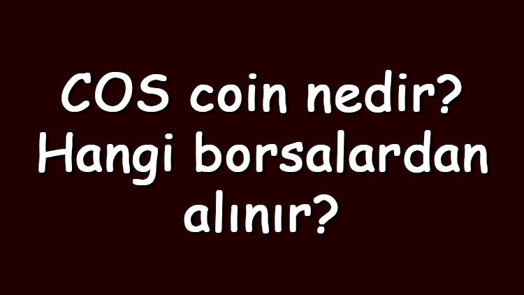 Cos coin nedir Hangi borsalardan alınır Contentos ne zaman çıktı Ne iş yapar