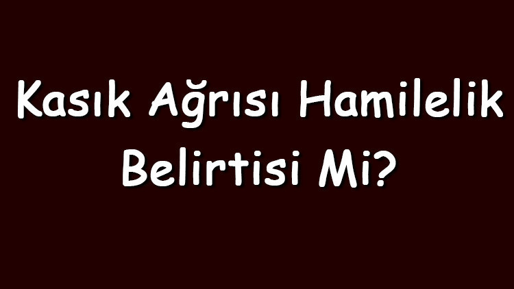 Kasık ağrısı hamilelik belirtisi mi Adetten sonra bacağa vuran sağ ve sol kasık ağrısı adet habercisi midir