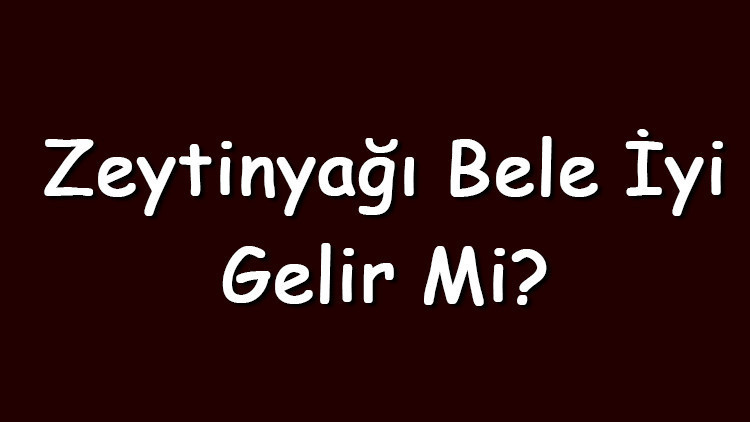 Zeytinyağı bele iyi gelir mi Zeytinyağı bel ağrısı için kullanılır mı