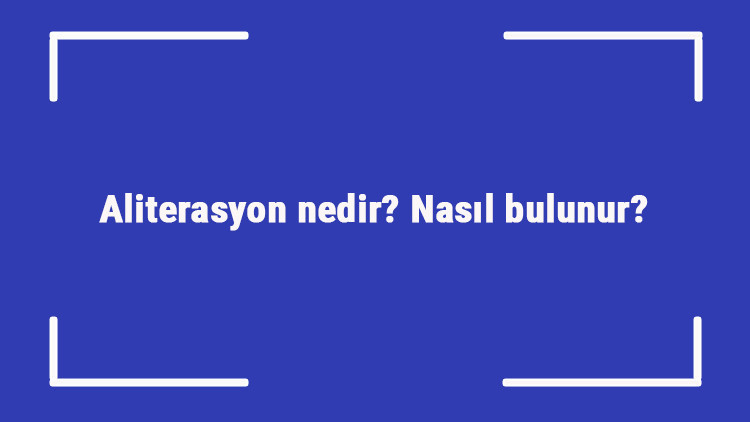 Aliterasyon nedir Nasıl bulunur Ses tekrarı sanatı aliterasyon özellikleri