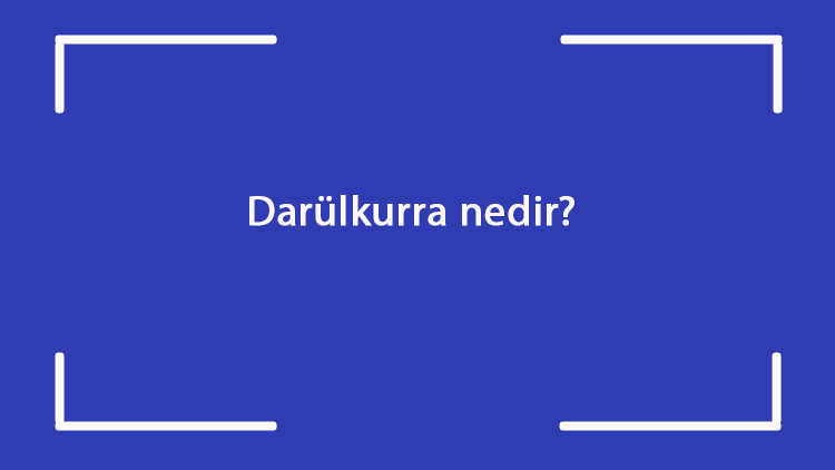 Darülkurra nedir Ne zaman kuruldu Darülkurra Osmanlı döneminde nerede kuruldu