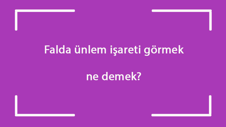 Falda ünlem işareti görmek ne demek Kahve falında ters ünlem işareti çıkması Falda ünlem işareti görmek ne demek Kahve falında ters ünlem işareti çıkması