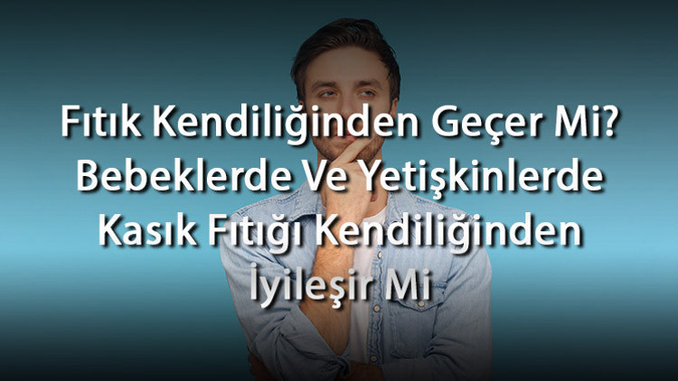 Fıtık Kendiliğinden Geçer Mi Bebeklerde Ve Yetişkinlerde Kasık Fıtığı Kendiliğinden İyileşir Mi